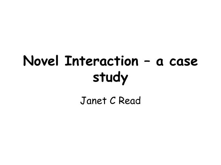 novel interaction a case study