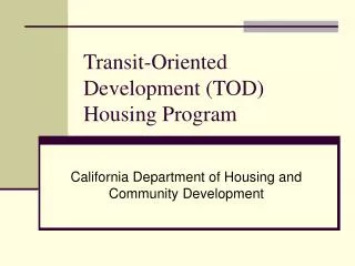 Transit-Oriented Development (TOD) Housing Program