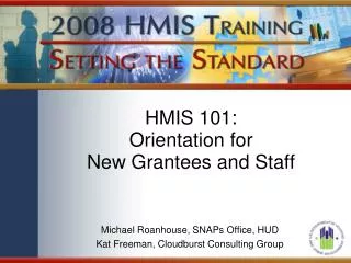 HMIS 101: Orientation for New Grantees and Staff