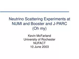 Neutrino Scattering Experiments at NUMI and Booster and J-PARC (Oh my)