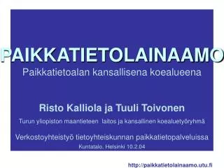PAIKKATIETOLAINAAMO Paikkatietoalan kansallisena koealueena Risto Kalliola ja Tuuli Toivonen