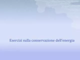 esercizi sulla conservazione dell energia