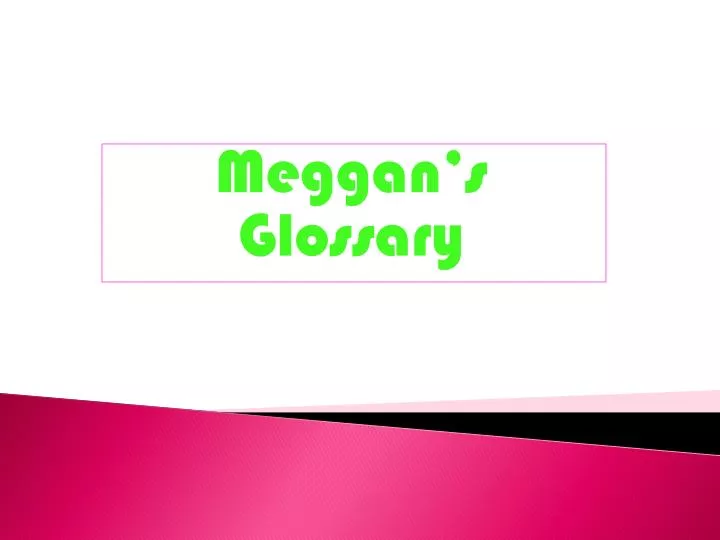 meggan s glossary