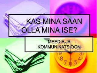 kas mina saan olla mina ise