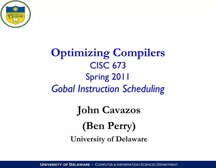 optimizing compilers cisc 673 spring 2011 gobal instruction scheduling