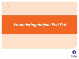 veranderingstraject fed pol