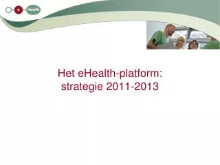 het ehealth platform strategie 2011 2013