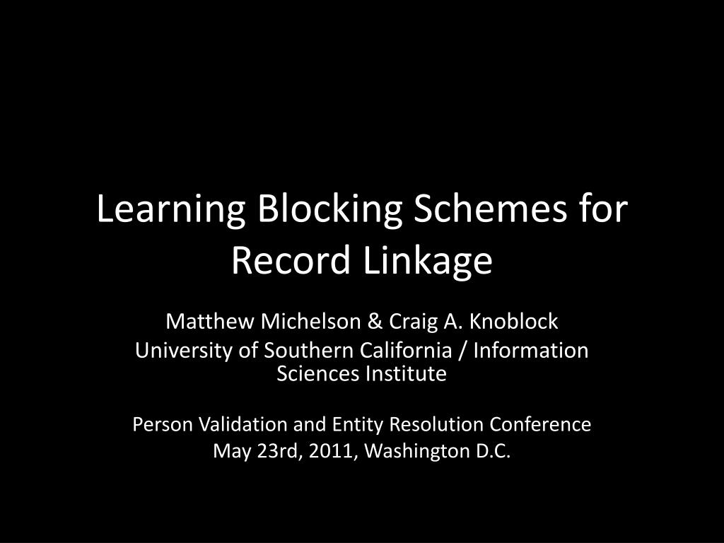 PPT - Learning Blocking Schemes for Record Linkage PowerPoint ...