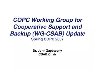 COPC Working Group for Cooperative Support and Backup (WG-CSAB) Update Spring COPC 2007