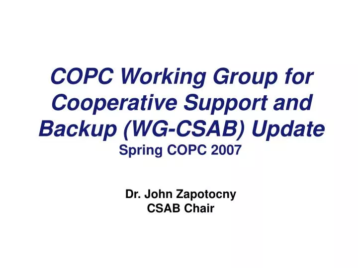 copc working group for cooperative support and backup wg csab update spring copc 2007
