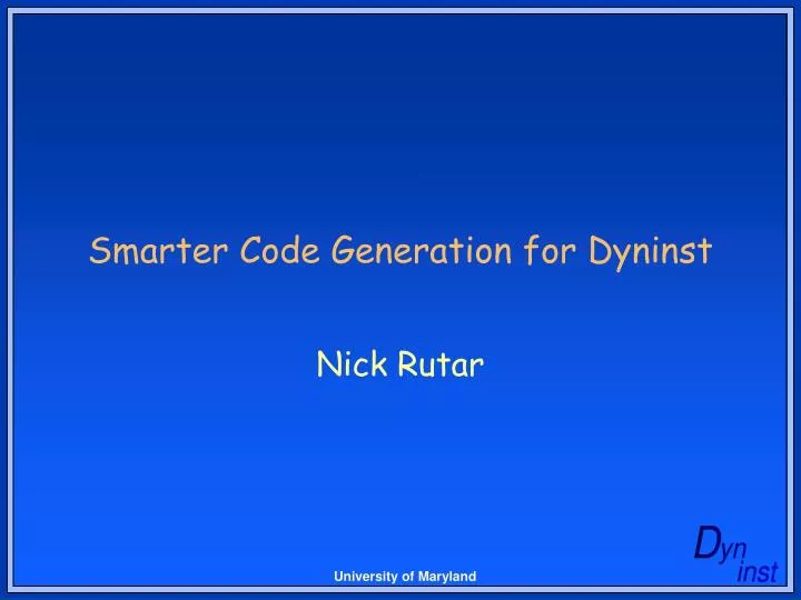 smarter code generation for dyninst