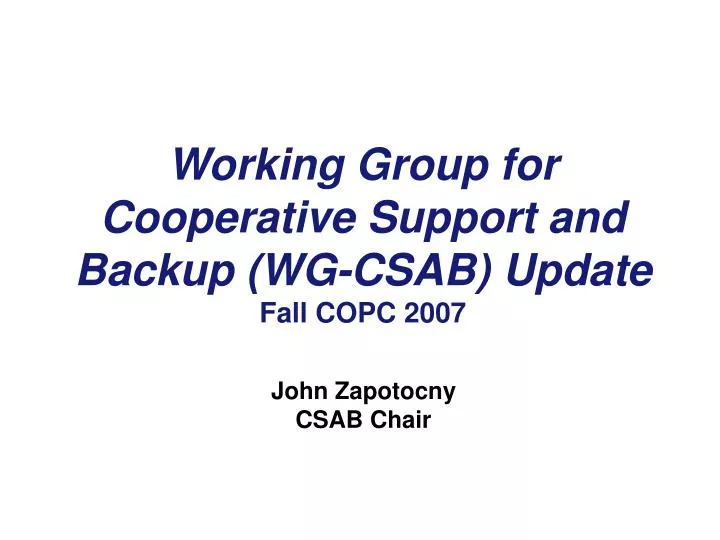 working group for cooperative support and backup wg csab update fall copc 2007