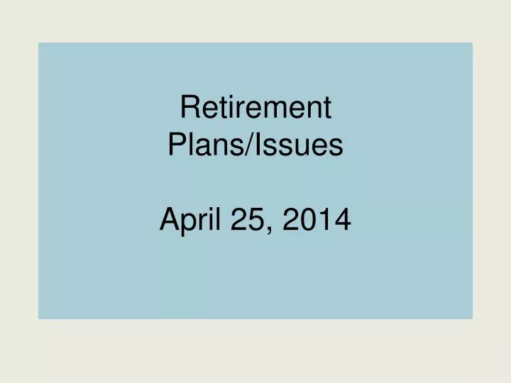 retirement plans issues april 25 2014