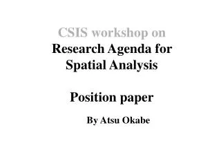 CSIS workshop on Research Agenda for Spatial Analysis Position paper