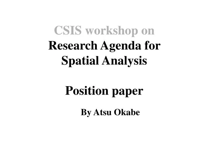 csis workshop on research agenda for spatial analysis position paper