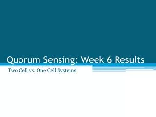Quorum Sensing: Week 6 Results