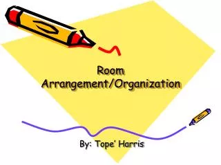 Room Arrangement/Organization