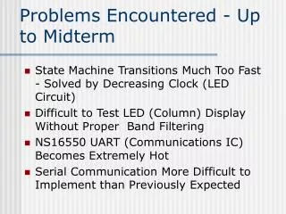 Problems Encountered - Up to Midterm