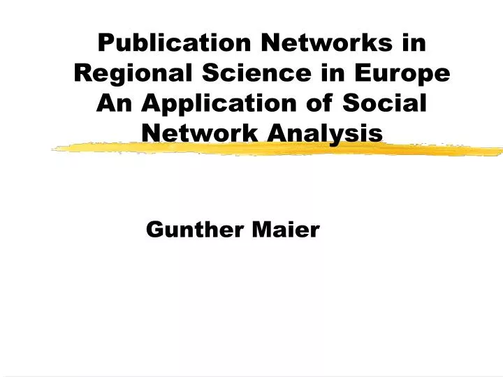 publication networks in regional science in europe an application of social network analysis