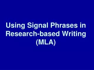 Using Signal Phrases in Research-based Writing (MLA)