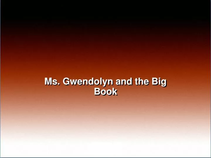 ms gwendolyn and the big book