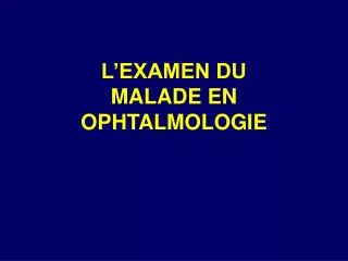 l examen du malade en ophtalmologie