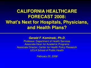 CALIFORNIA HEALTHCARE FORECAST 2008: What's Next for Hospitals, Physicians, and Health Plans?