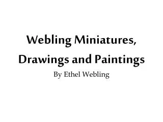 Webling Miniatures, Drawings and Paintings