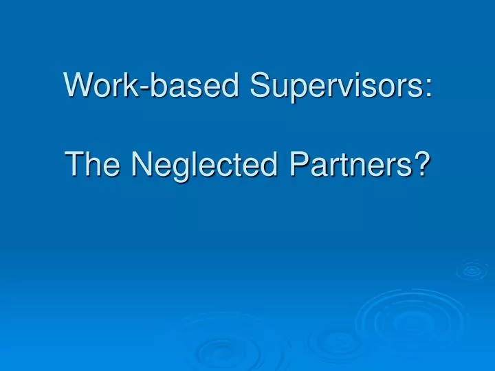 work based supervisors the neglected partners