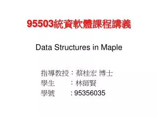 95503 ???????? Data Structures in Maple