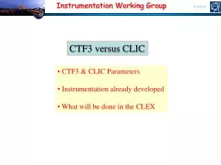 CTF3 &amp; CLIC Parameters Instrumentation already developed What will be done in the CLEX