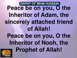Peace be on you, O the Inheritor of Adam, the sincerely attached friend of Allah!