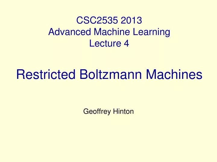 csc2535 2013 advanced machine learning lecture 4 restricted boltzmann machines
