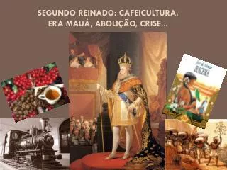segundo reinado cafeicultura era mau aboli o crise