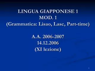lingua giapponese 1 mod 1 grammatica lisao lasc part time a a 2006 2007 14 12 2006 xi lezione