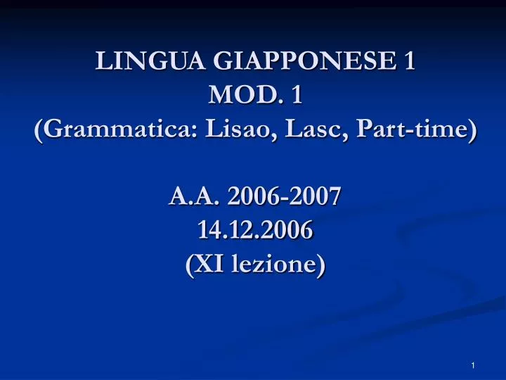 lingua giapponese 1 mod 1 grammatica lisao lasc part time a a 2006 2007 14 12 2006 xi lezione