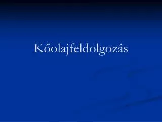 k olajfeldolgoz s