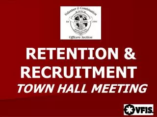 RETENTION &amp; RECRUITMENT TOWN HALL MEETING