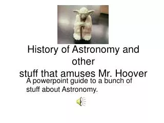 History of Astronomy and other stuff that amuses Mr. Hoover