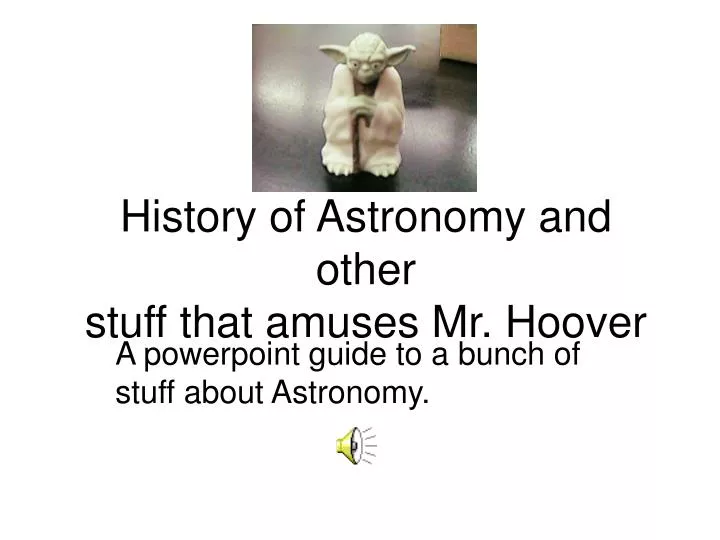 history of astronomy and other stuff that amuses mr hoover