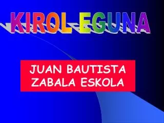 JUAN BAUTISTA ZABALA ESKOLA