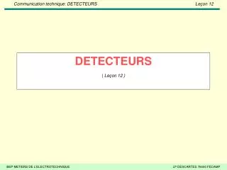 DETECTEURS ( Leçon 12 )