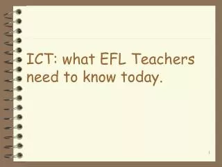 ICT: what EFL Teachers need to know today.