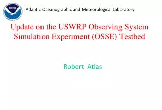 Update on the USWRP Observing System Simulation Experiment (OSSE) Testbed