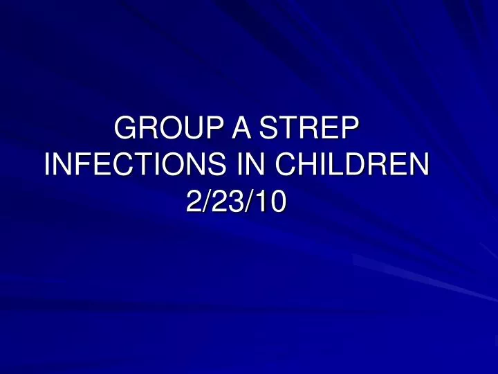 group a strep infections in children 2 23 10