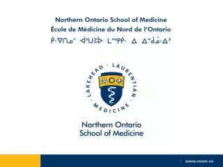 Disclosure: This presentation has been funded by: Northern Ontario School of Medicine (NOSM)