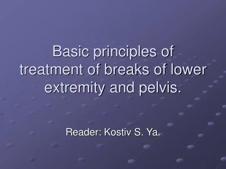 basic principles of treatment of breaks of lower extremity and pelvis