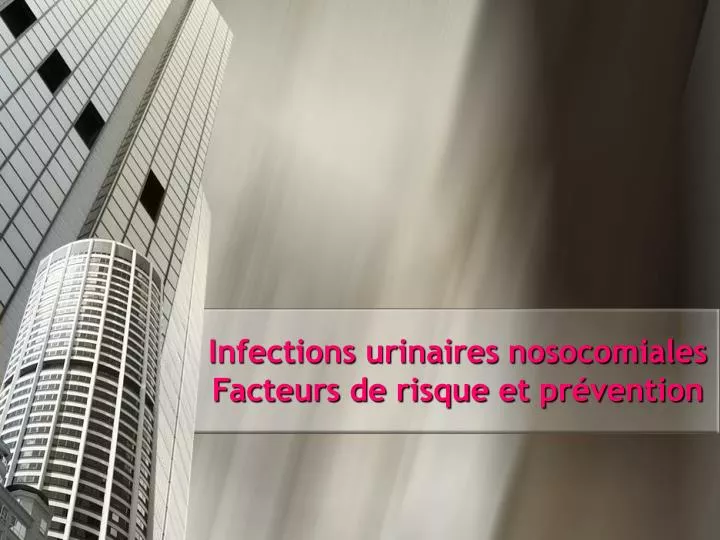 infections urinaires nosocomiales facteurs de risque et pr vention
