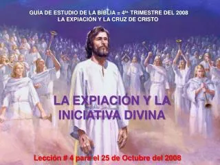 GU Í A DE ESTUDIO DE LA B Í BLIA = 4 to. TRIMESTRE DEL 2008 LA EXPIACIÓN Y LA CRUZ DE CRISTO