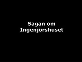 sagan om ingenj rshuset